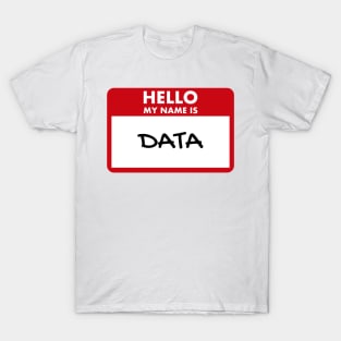 Hello my name is data T-Shirt